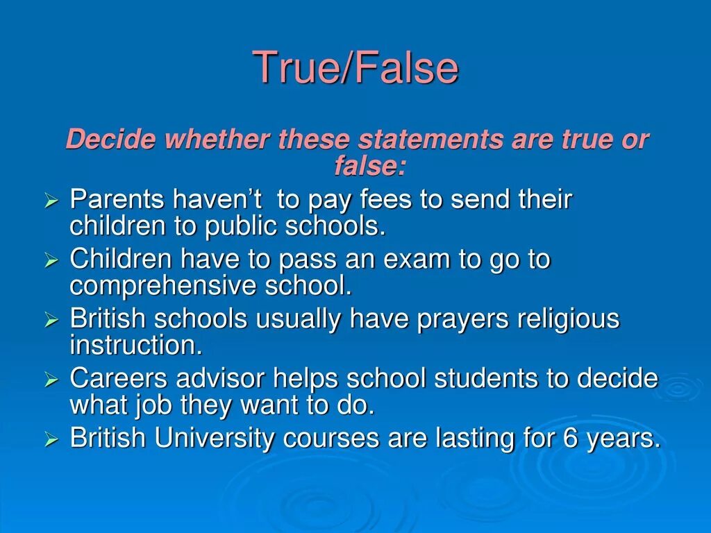 True false Statements. Are these Statements true or false. Are these Statements true or false great Britain consists of three Parts. Decide whether these Statements are true or false the advertisements last 30 seconds.