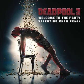 Дэдпул 2 музыка из фильма Welcome to the Party feat. Zhavia Ward Valentino Khan 