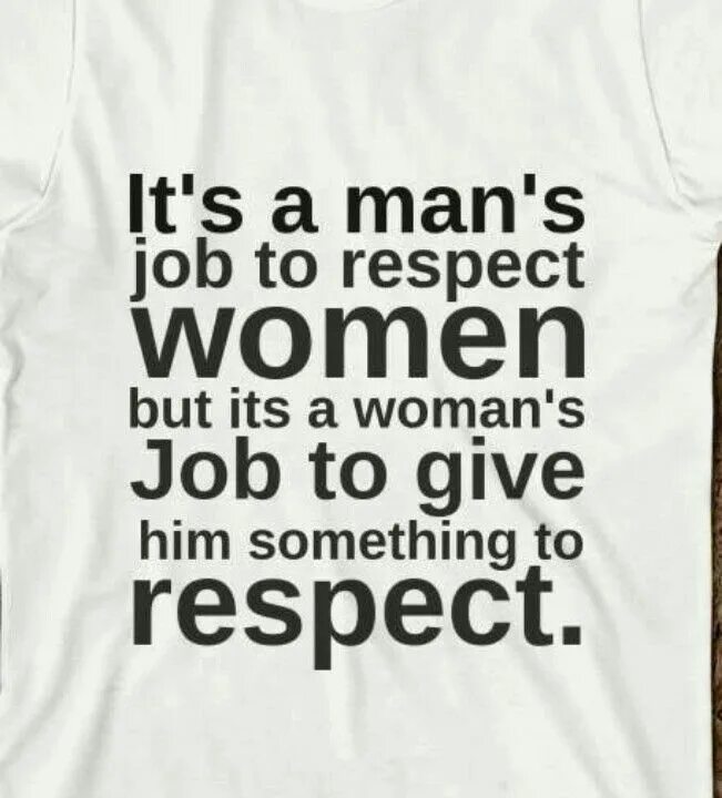 Give him something. Respect quotes. Quotes about respect. Respect yourself женские. Me respect women.