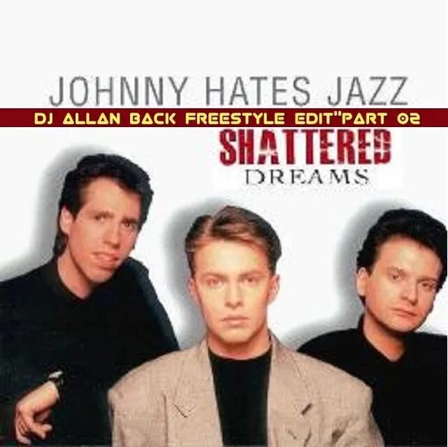 Johnny hates Jazz - Shattered Dreams. Johnny hates Jazz - Shattered Dreams [1987]. Johnny hates Jazz_Shattered Dreams 1987 фото. Johnny hates Jazz - Shattered Dreams (Remastered).