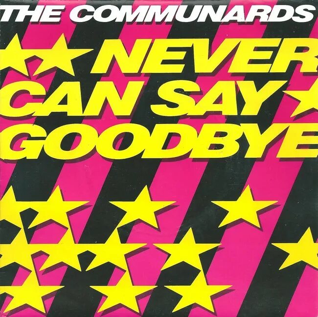 I can say goodbye. The communards. the communards never can say goodbye. the communards don&#039;t leave me this way. boy blue can never say goodbye картинки к песне.