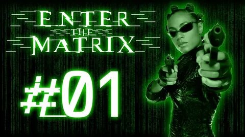 Enter the matrix