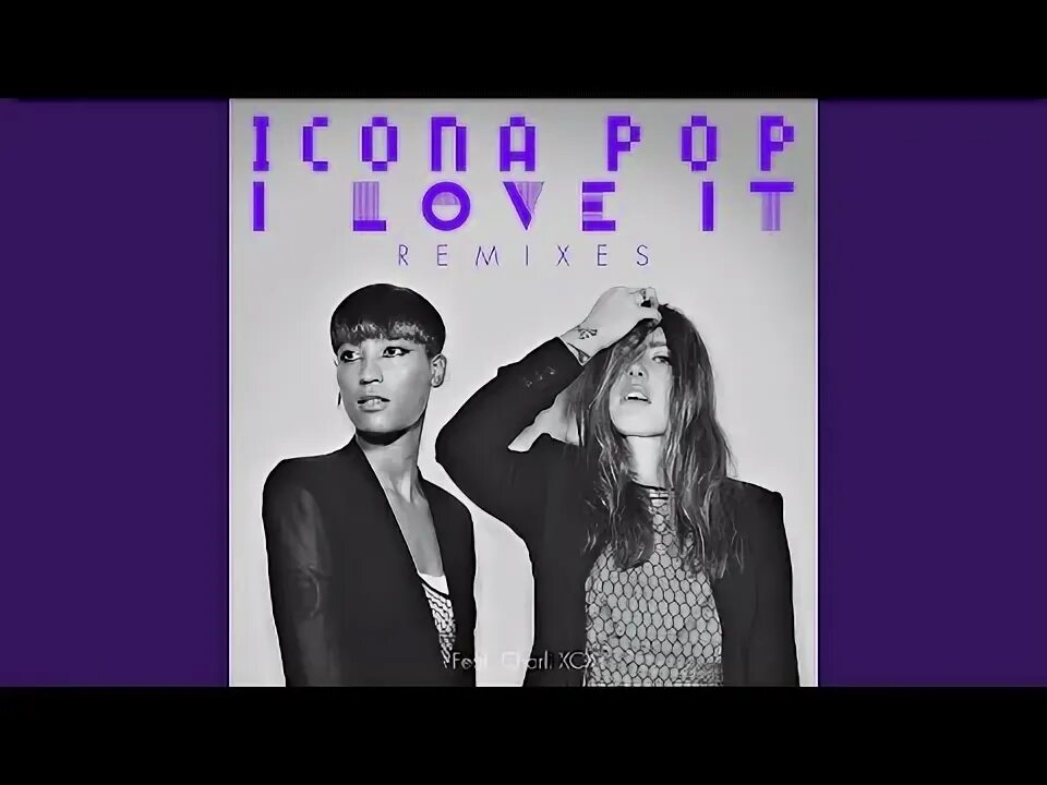 Icona Pop i Love it. I Love it Charli XCX. Обложка Charli XCX, icona Pop - i Love it.