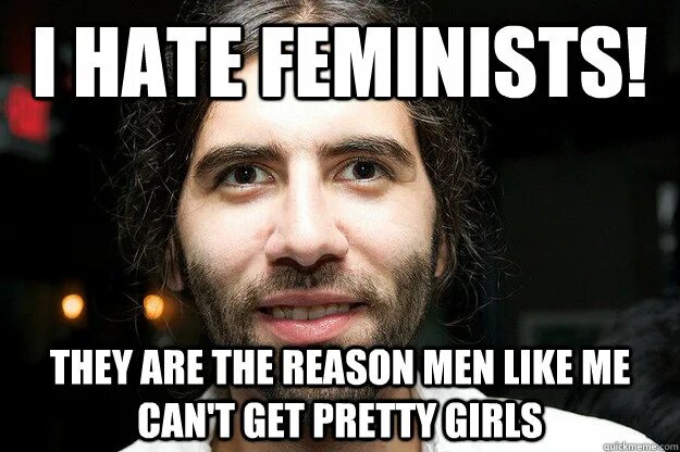 I hate men. Hate men. I hate feminism. Roosh v. Men are despised.