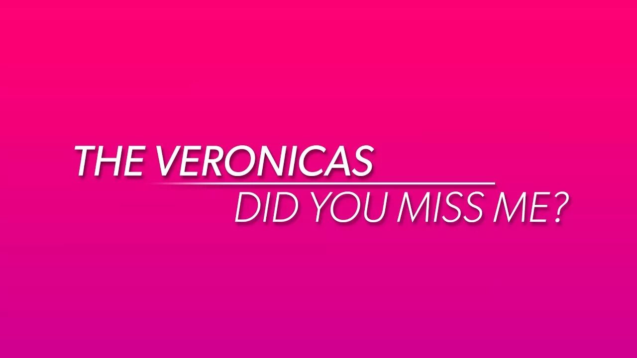 Did you Miss me?. Did you Miss me the Veronicas. Did you miss this