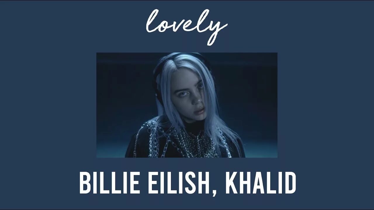 Билли Элиш Lovely. Билли Айлиш и Халид. Lovely Billie Eilish обложка. Billie Eilish Khalid. Lovely песня слушать