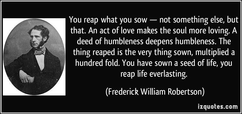 I know something that you. Фредерик Уильям Робертсон экономист. Фредерик Уильям Робертсон цитата. You Reap what you Sow. Reap what you Sow перевод.