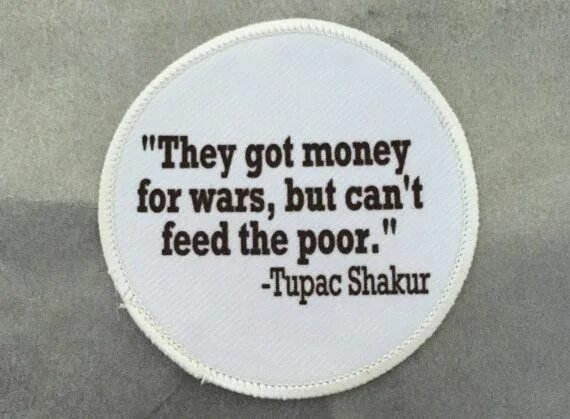 They got money for Wars. They got money for Wars but can't Feed the poor. They have money.