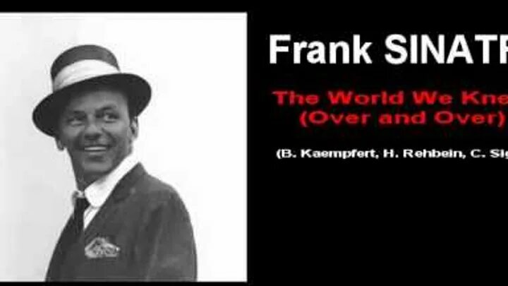 Sinatra the world we. Фрэнк Синатра over and over. The World we knew Фрэнк Синатра. Фрэнк Синатра овер овер. The World we knew (over and over).