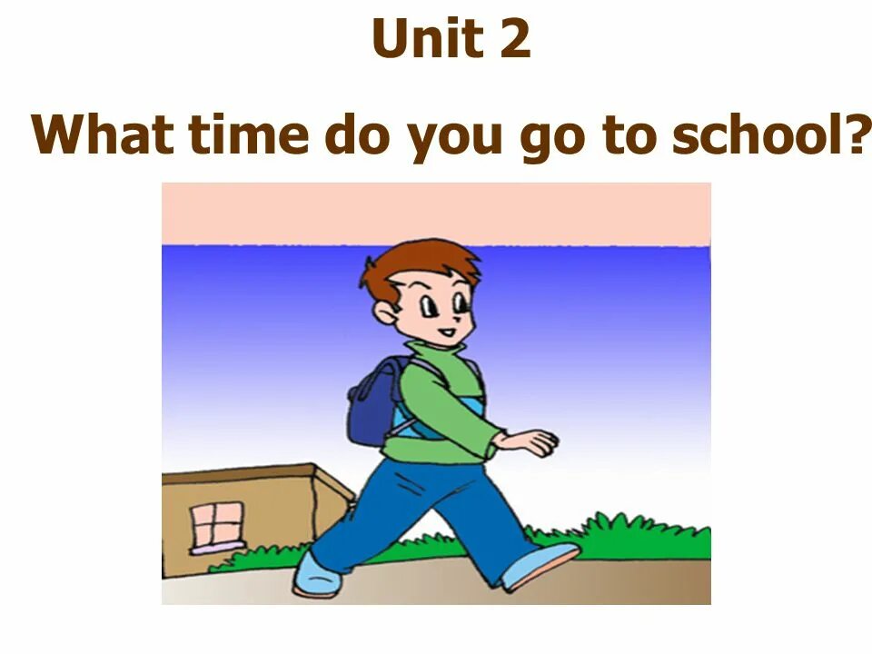 Go to school перевод. How do you go to School. What time do you do to School. You go to School. Did you go to School.