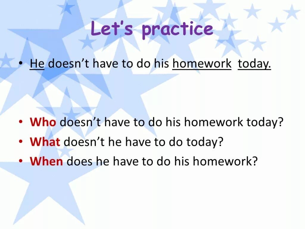 He doesn t english. He has to do his homework перевод. He doesn't have to. He has to do his homework время?. He has done his homework.