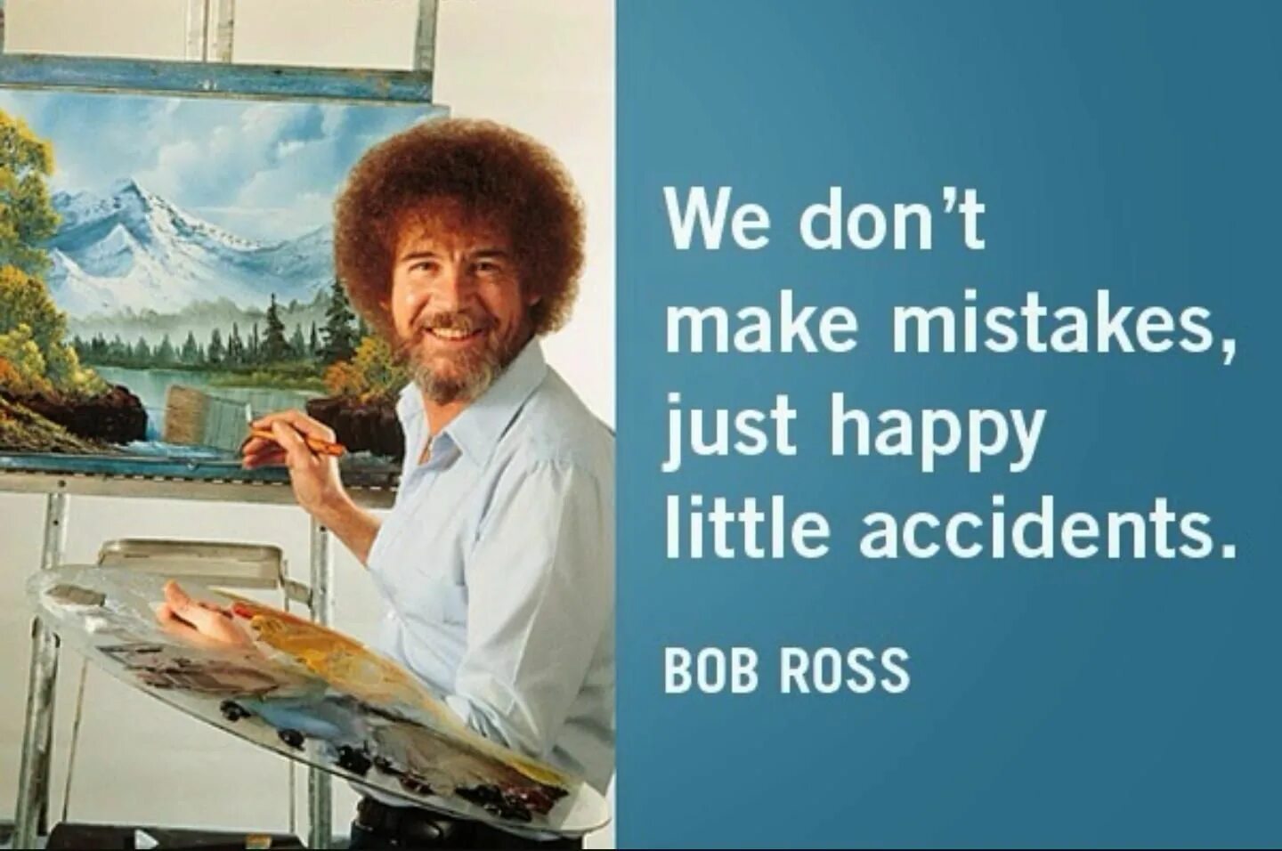 Боб Росс Happy little accidents. Bob Ross Happy accidents. Bob Ross we don't make mistakes. Happy little accidents. Bob is happy