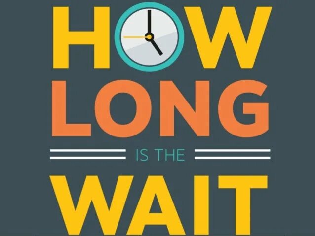How long you wait before the. Wait how. hurry up and wait. hurry up! everybody (wait) for you! с 18-25. how long is the tüv due?.