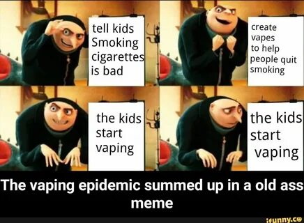ass help Cigarettes meme people quit The - The vaping epidemic summed up in...
