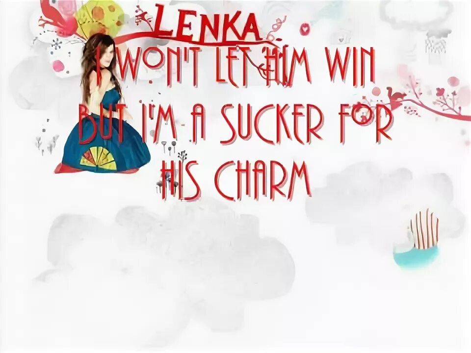 Lenka trouble is. Trouble is a friend. be lenka.