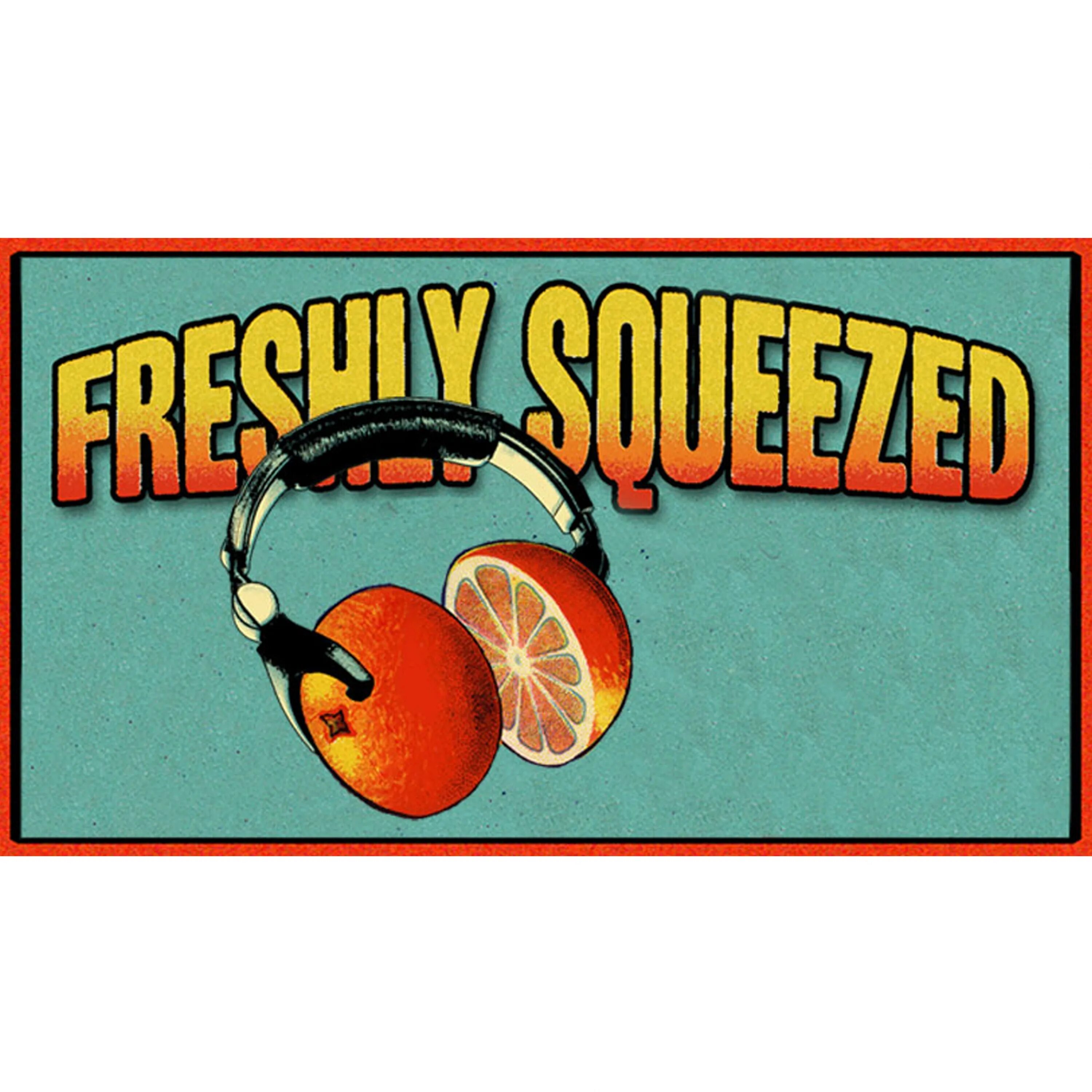 Freshly squeezed. Freshly squeezed Music. Freshly squeezed meaning. Squirrel nut Zippers the inevitable. On saturday afternoon