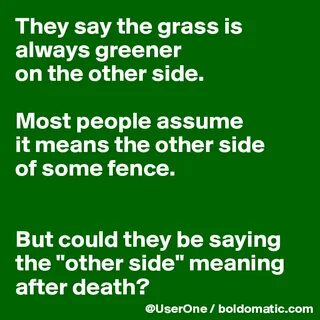 Grass greener on the other side
