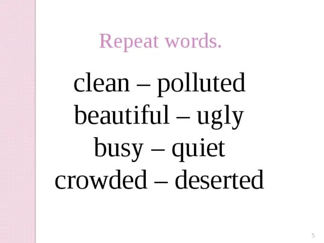 Clean busy beautiful crowded polluted deserted quiet. Clean polluted. Clean polluted busy quiet упражнения. Clean polluted beautiful ugly.