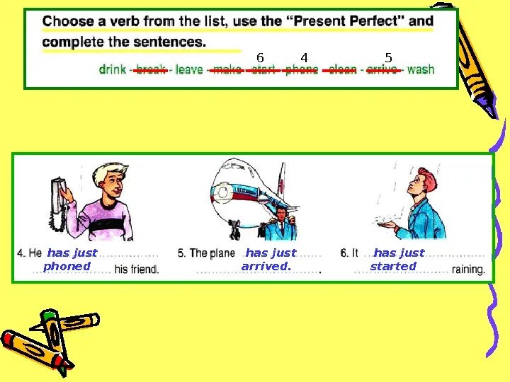 Complete use the present perfect. Choose a verb from the list use the present perfect and complete the sentences. complete the sentences using the present perfect. present perfect complete the sentences. present perfect sentences.