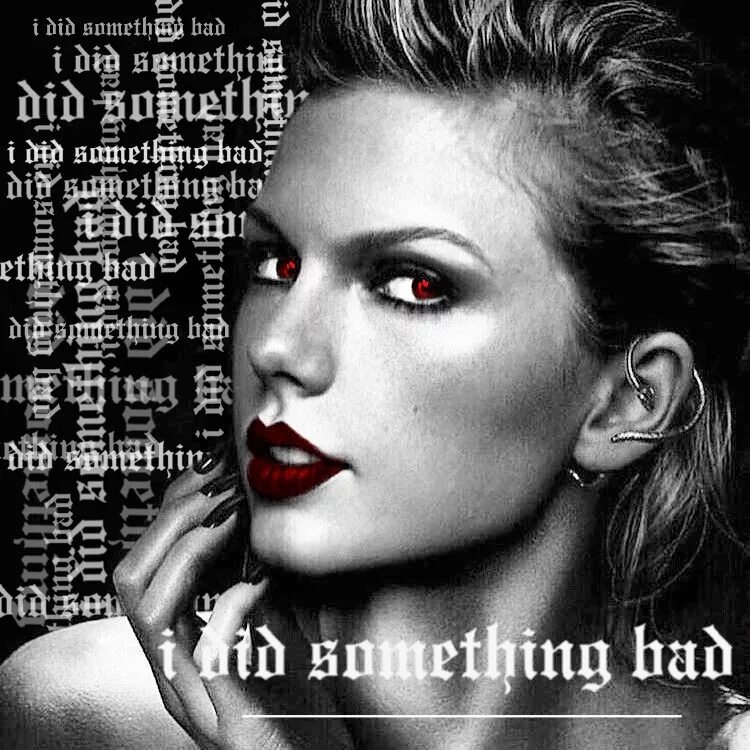 Taylor swift i did something bad. I did something bad taylor. taylor swift reputation. taylor swift i did something bad reputation tour.