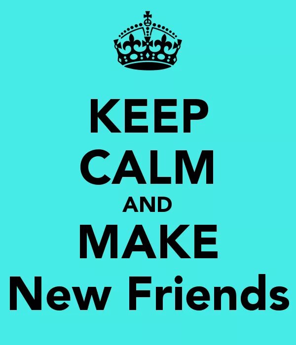 New friend ru. Make New friends. Сохраняй спокойствие и думай. Let's make a New friend. Me and my friends.