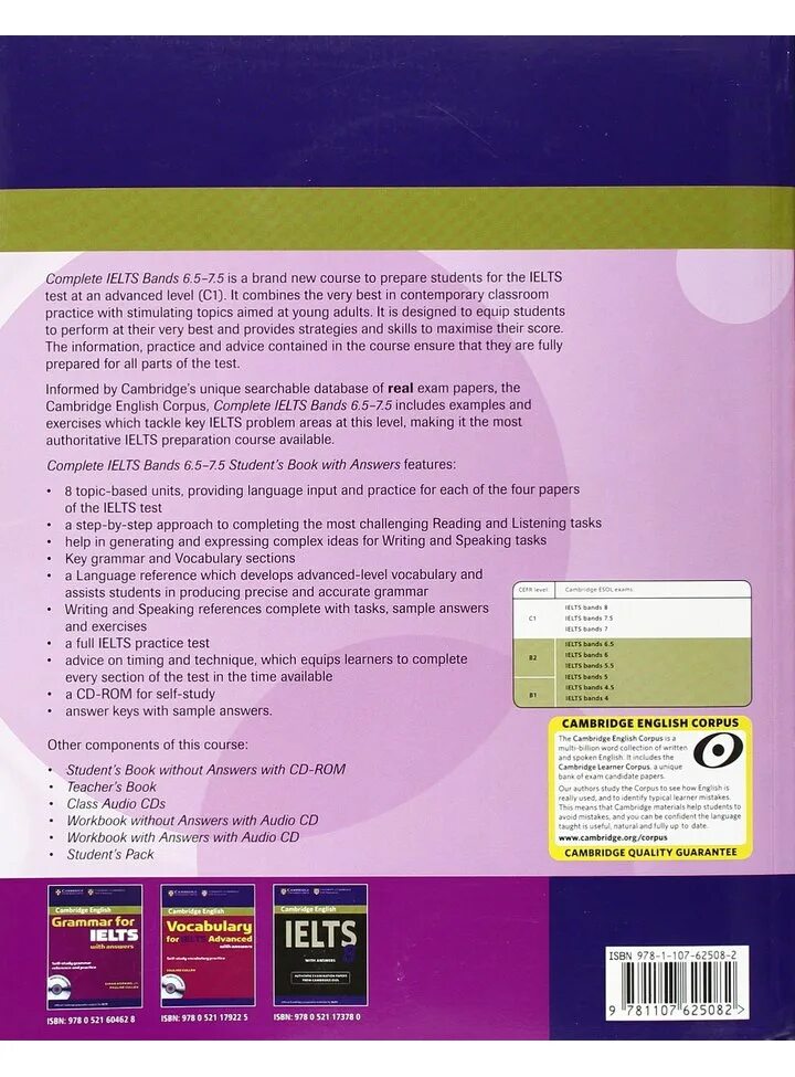 Complete IELTS 6.5 - 7.5 student's book. Complete IELTS 5-6.5 Workbook. Complete IELTS Bands 5 6 student's book. Complete IELTS Bands 6.5-7 student's book. Prepare 2 tests