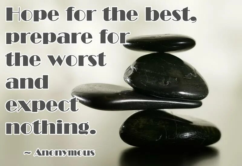 Worst translate. Hope for the best but prepare for the worst. good and bad цитаты. best worst. hope for the best but prepare for the worst тату.