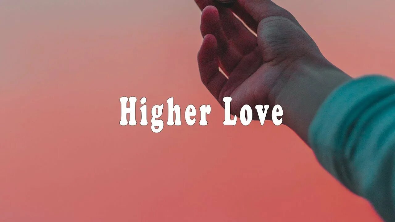 Higher текст. Higher Love. Higher Love Whitney. Alert higher Love. Higher Love текст.