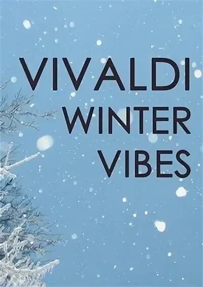 Вивальди зимние. Winter vibe. вивальди зима картинки.