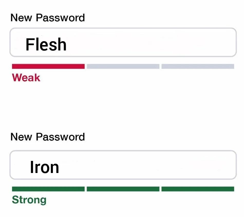 25 password. Flesh is weak. Flesh is weak meme. Warhammer Flesh is weak meme. New password.