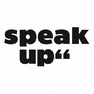 Speak up whom