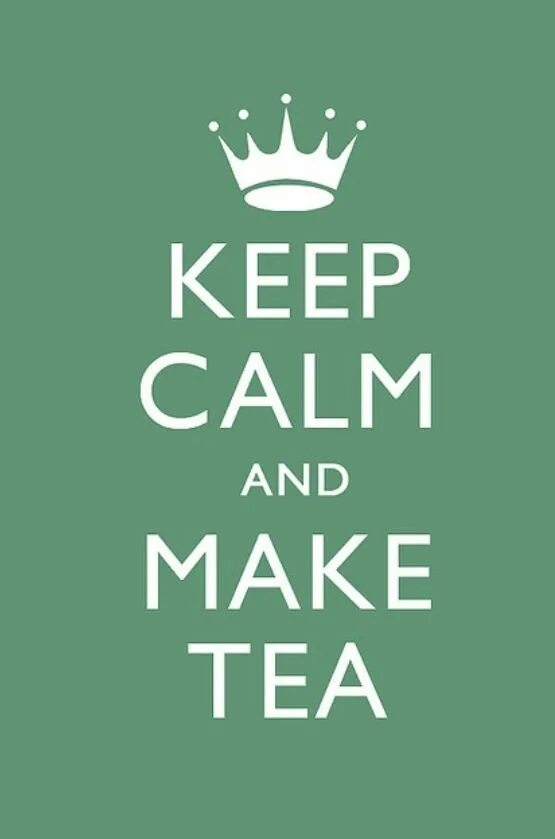 Keep Calm. Keep Calm and Drink Tea. Пей чай и сохраняй спокойствие. Keep Calm and make a Tea. Keep posted