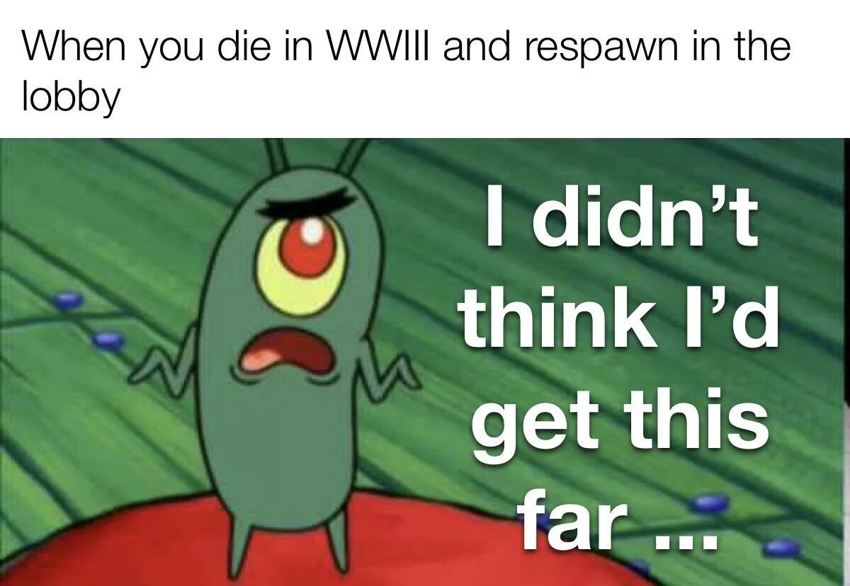 Get this far. I never thought i'd get this far. Plankton - "i don't know, i never thought i'd get this far.". Plankton i never thought i'd get this far.