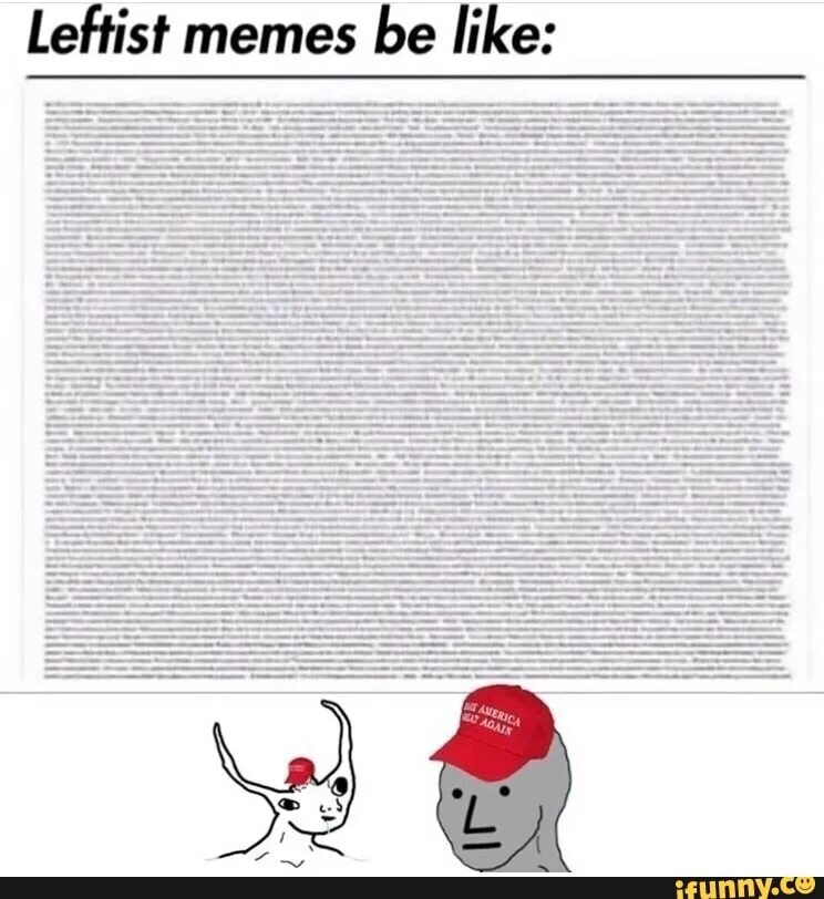 Like a right. Leftist memes. leftist meme. leftist memes be like. leftist meme be like.