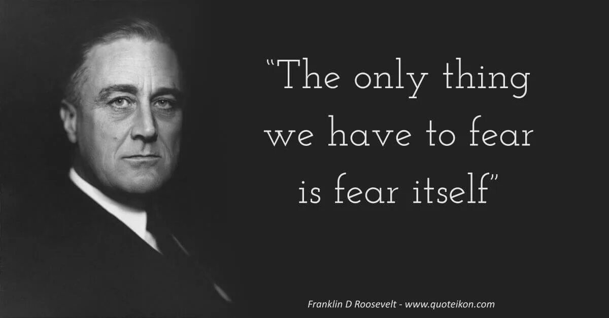 The only thing they. Франклин рузвельт цитаты. the only thing we have to fear is fear itself. ruzvelt quotes. рузвельт болезнь.