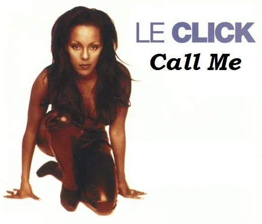 Le click 1997 Call me. Звонок click. Le click 2007. Le click