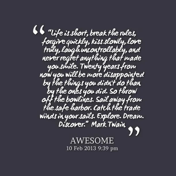 Mark your words. Quotes about Rules. Life is short Break the Rules forgive quickly Kiss slowly Mark Twain. Never regret anything that made you smile эскизы. Never regret anything that made you smile тату.
