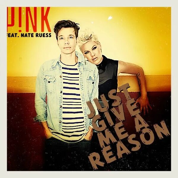 Джаст гив ми. Nate Ruess Pink. Pink just give me a reason. P!NK - just give me a reason (feat. Nate Ruess). Just give me a reason обложка Pink.