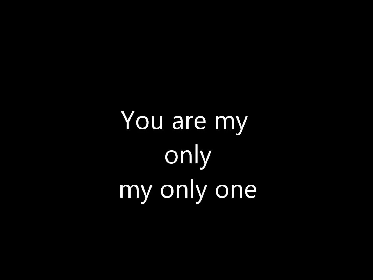 You are the only one. You are my only one. 2016 Only one. МЕТА my only one. She s only one