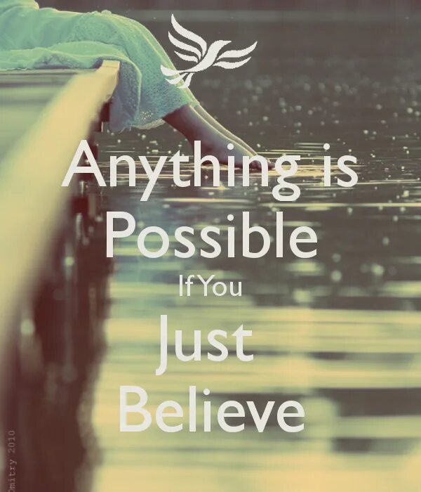 Possible перевести. Anything possible. just believe фото. anything is possible. everything is possible if you just believe перевод.