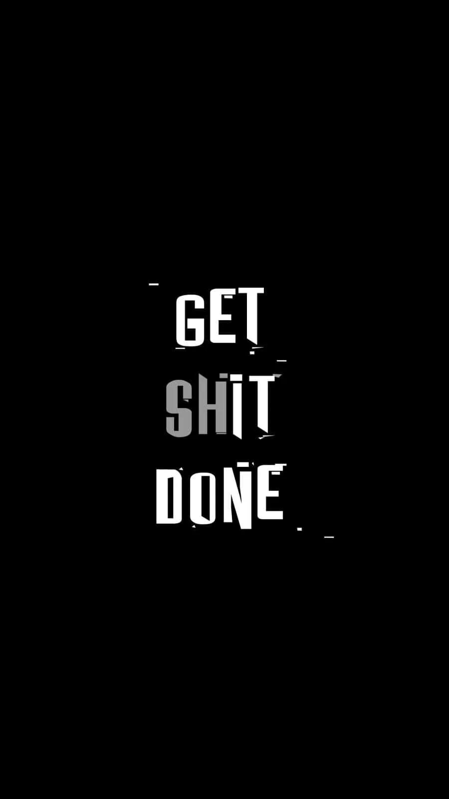 Getting shit done. Get shit done обои. get shit done wallpaper. you can обои на айфон. обои i don&#039;t care.
