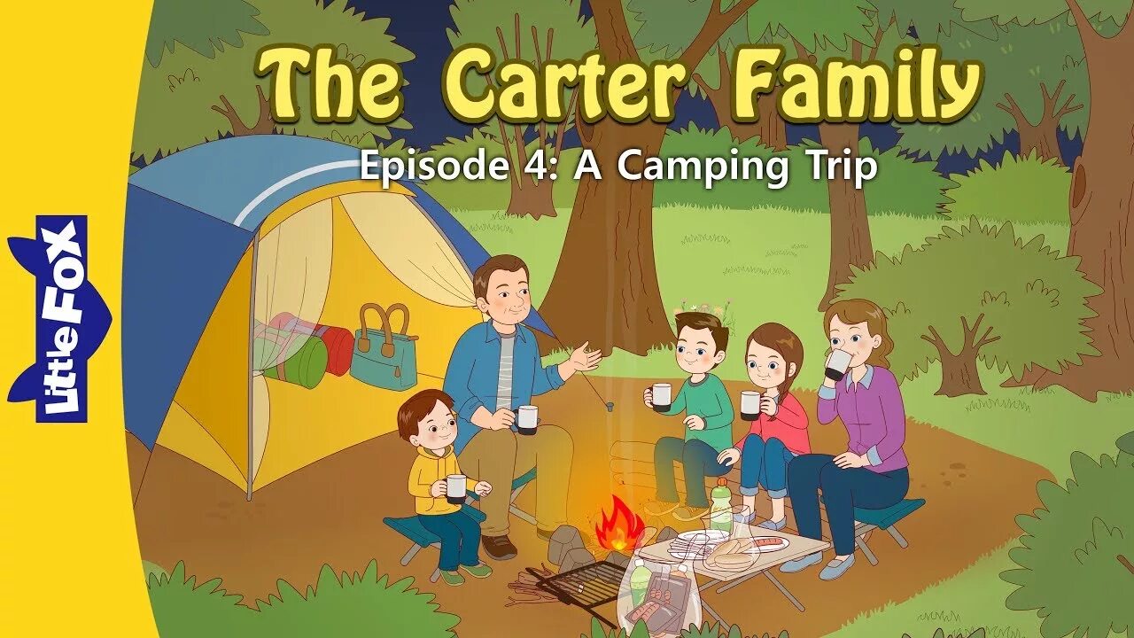 Carter Family. The Camping trip. Little Fox Chinese. Family and friends the Camping trip. Trip story