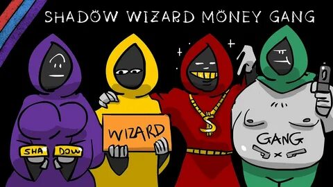 Shadow wizard money gang