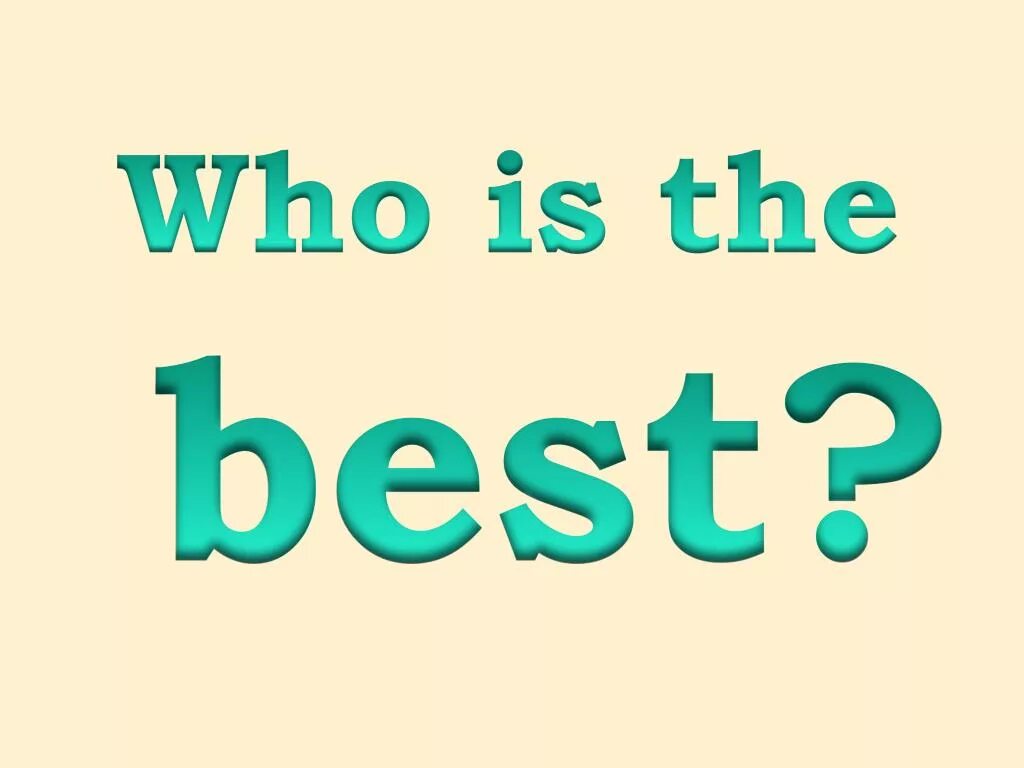 Who is who vocabulary. Who is the best презентация. Who is the best надпись. Who is the best картинка. The best на английском.