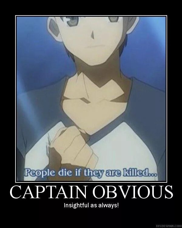 If they. People die if they are Killed. Captain obvious. Obvious перевод. When you die people.