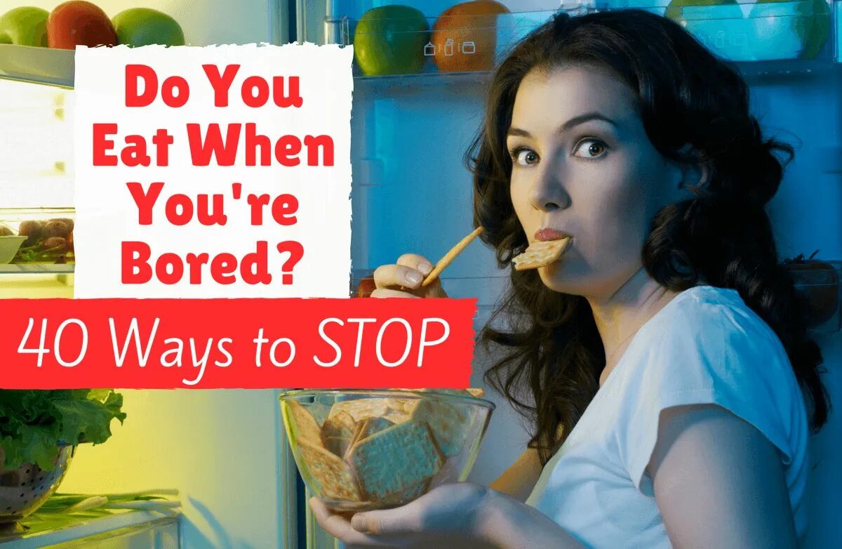 Диета stop eat. What to do when bored. What to do when you are bored. To eat up — съесть. Ate this up