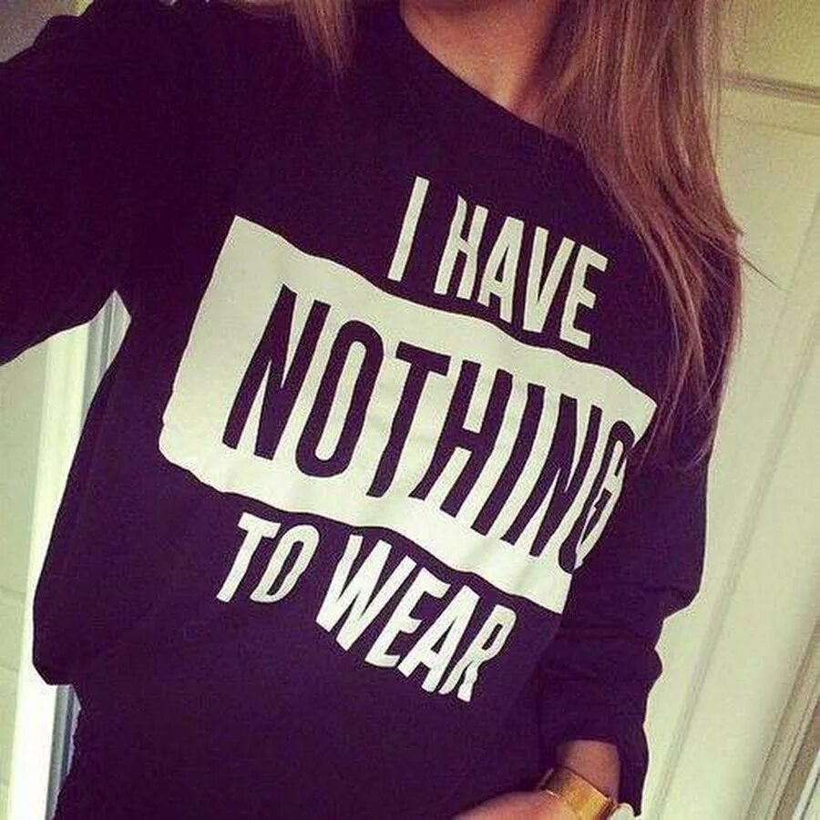 Nothing to wear на футболке. I have nothing to wear. Nothing wear. Self made картинки. Nothing to wear на футболке.