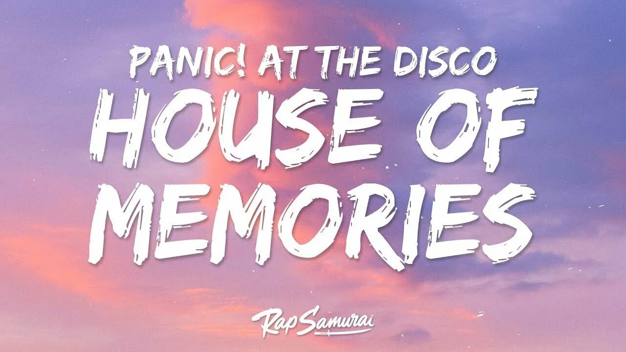 Песня хаус оф меморис. Хаус оф Меморис. House of Memories Panic at the Disco. House of Memories Lyrics.