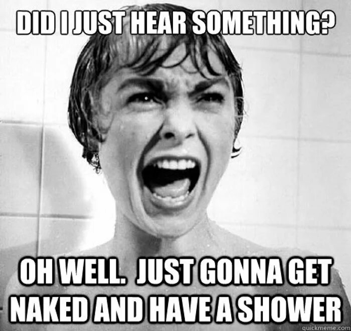 Oh something. Just hear. Have a Shower. Oh well.