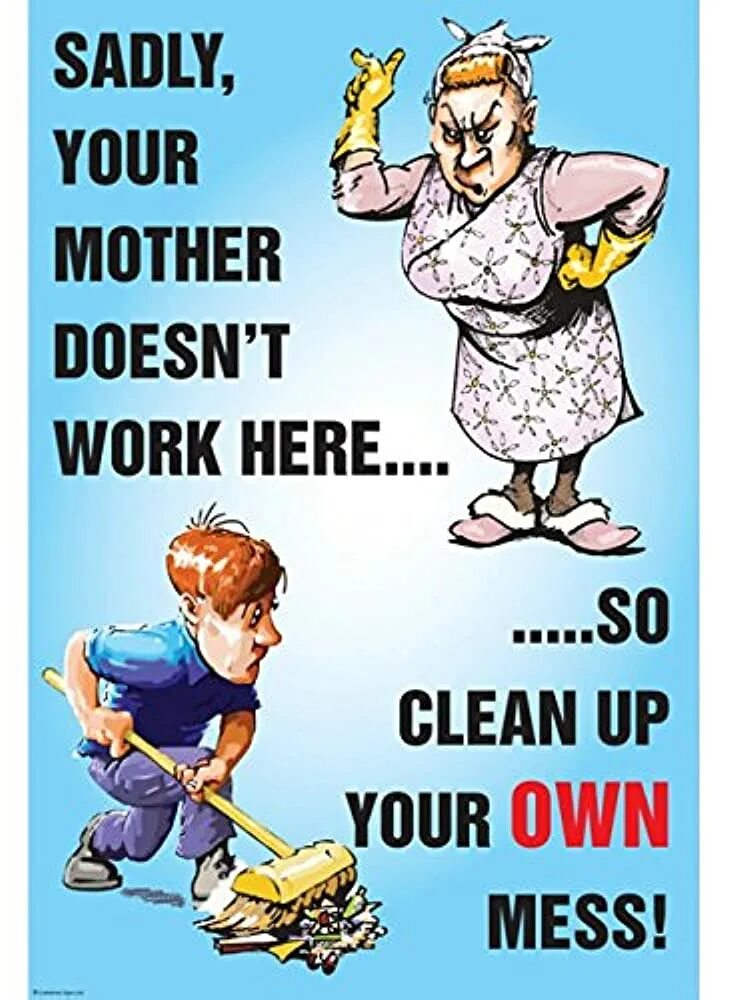 Do your mother work. Your mother doesn't work here. Work here. Your mother doesn't work here clean your own mess. Mother doesn't want a Dog картинка.